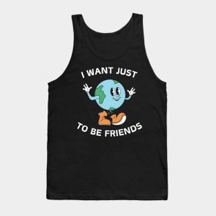 I Want Just To Be Friends 'smiling Earth' Tank Top